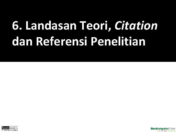 6. Landasan Teori, Citation dan Referensi Penelitian 6. Landasan Teori, Citation dan Referensi Penelitian