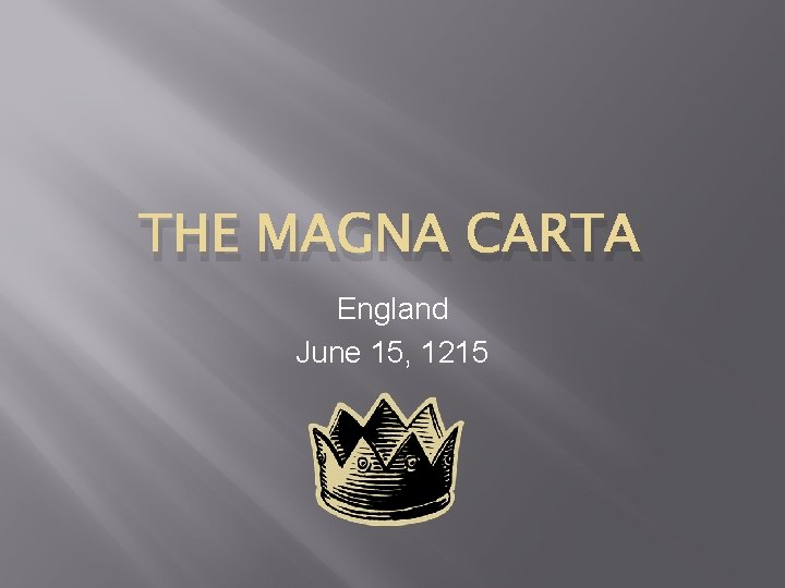 THE MAGNA CARTA England June 15, 1215 