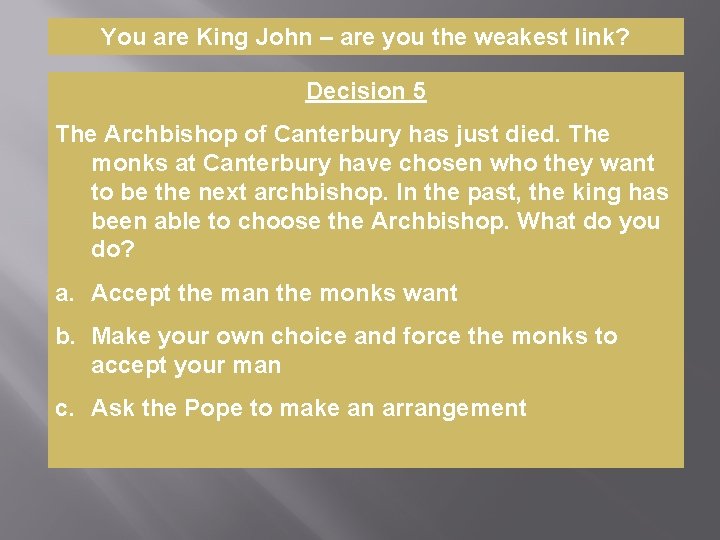 You are King John – are you the weakest link? Decision 5 The Archbishop