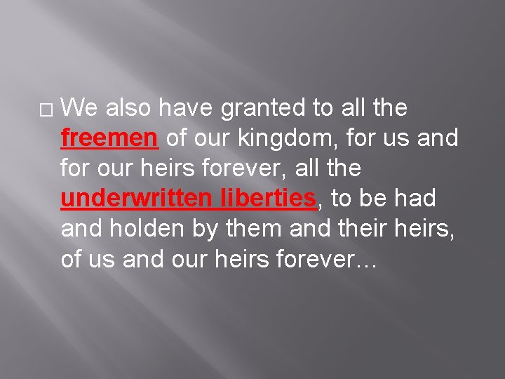 � We also have granted to all the freemen of our kingdom, for us