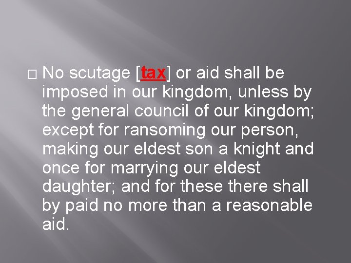 � No scutage [tax] or aid shall be imposed in our kingdom, unless by