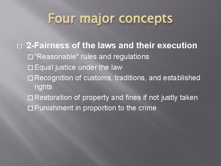 Four major concepts � 2 -Fairness of the laws and their execution � "Reasonable"