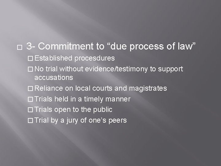 � 3 - Commitment to “due process of law” � Established procesdures � No