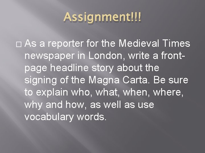 Assignment!!! � As a reporter for the Medieval Times newspaper in London, write a