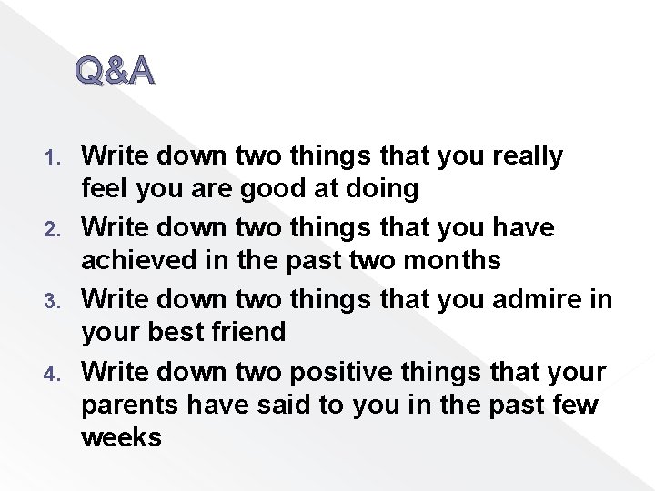 Q&A Write down two things that you really feel you are good at doing