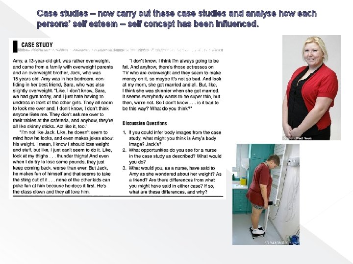 Case studies – now carry out these case studies and analyse how each persons’