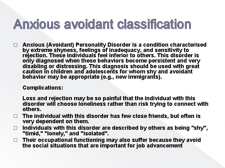 Anxious avoidant classification � Anxious (Avoidant) Personality Disorder is a condition characterised by extreme