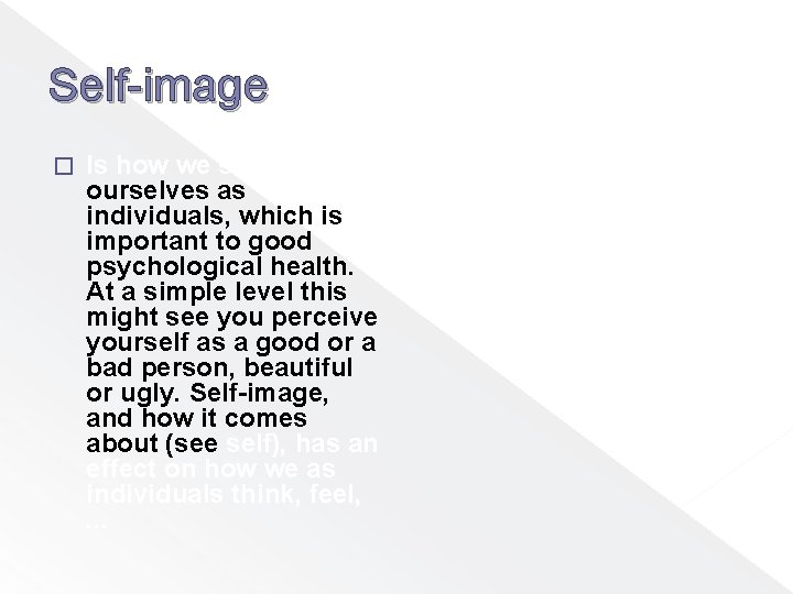 Self-image � Is how we see ourselves as individuals, which is important to good