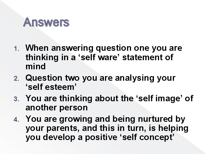 Answers When answering question one you are thinking in a ‘self ware’ statement of