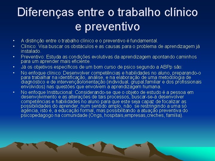 Diferenças entre o trabalho clínico e preventivo • • • A distinção entre o