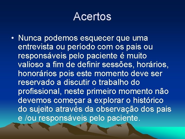 Acertos • Nunca podemos esquecer que uma entrevista ou período com os pais ou