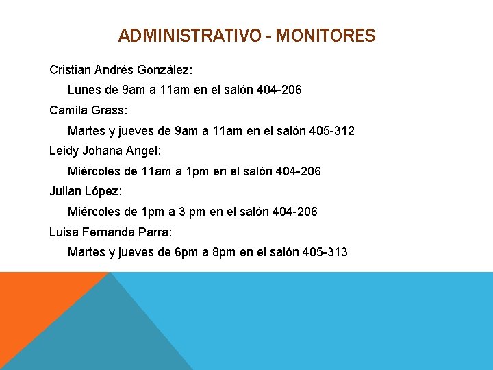 ADMINISTRATIVO - MONITORES Cristian Andrés González: Lunes de 9 am a 11 am en ADMINISTRATIVO - MONITORES Cristian Andrés González: Lunes de 9 am a 11 am en