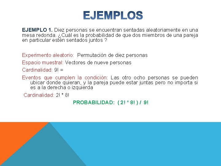 EJEMPLO 1. Diez personas se encuentran sentadas aleatoriamente en una mesa redonda. ¿Cuál es EJEMPLO 1. Diez personas se encuentran sentadas aleatoriamente en una mesa redonda. ¿Cuál es