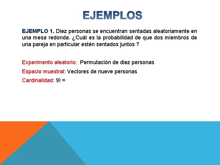 EJEMPLO 1. Diez personas se encuentran sentadas aleatoriamente en una mesa redonda. ¿Cuál es EJEMPLO 1. Diez personas se encuentran sentadas aleatoriamente en una mesa redonda. ¿Cuál es