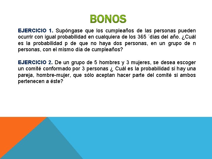 EJERCICIO 1. Supóngase que los cumpleaños de las personas pueden ocurrir con igual probabilidad EJERCICIO 1. Supóngase que los cumpleaños de las personas pueden ocurrir con igual probabilidad