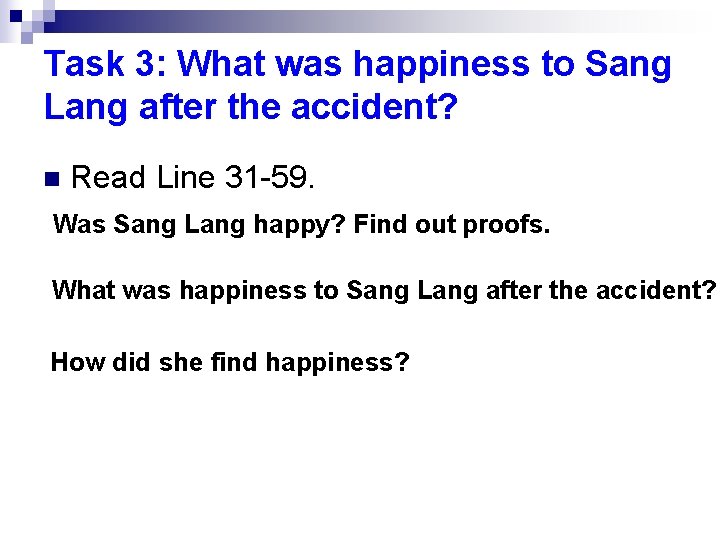 Task 3: What was happiness to Sang Lang after the accident? n Read Line