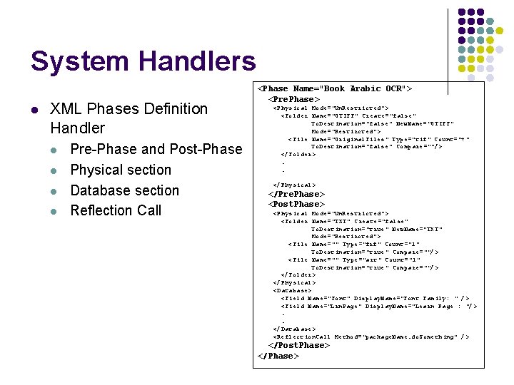 System Handlers l XML Phases Definition Handler l l Pre-Phase and Post-Phase Physical section