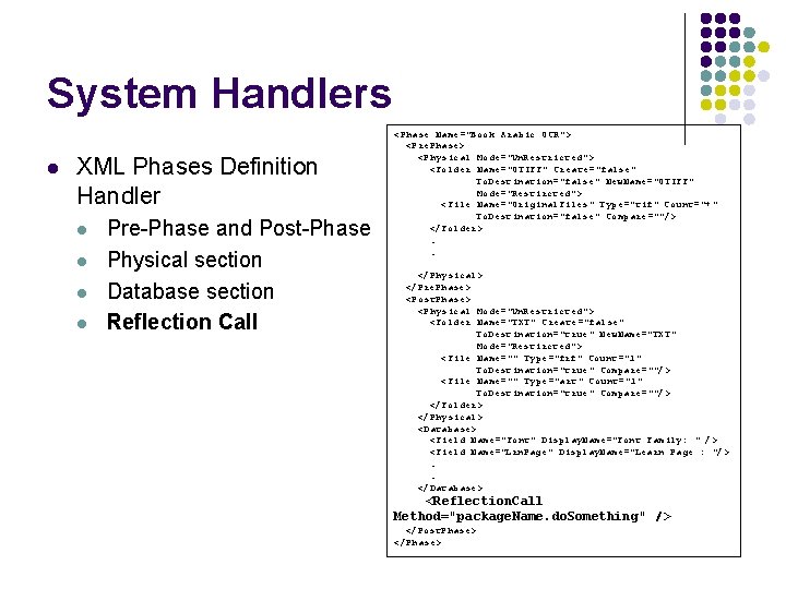 System Handlers l XML Phases Definition Handler l l Pre-Phase and Post-Phase Physical section