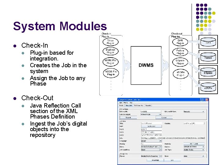 System Modules l Check-In l l Plug-in based for integration. Creates the Job in