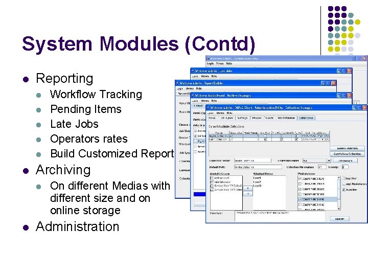 System Modules (Contd) l Reporting l l l Archiving l l Workflow Tracking Pending