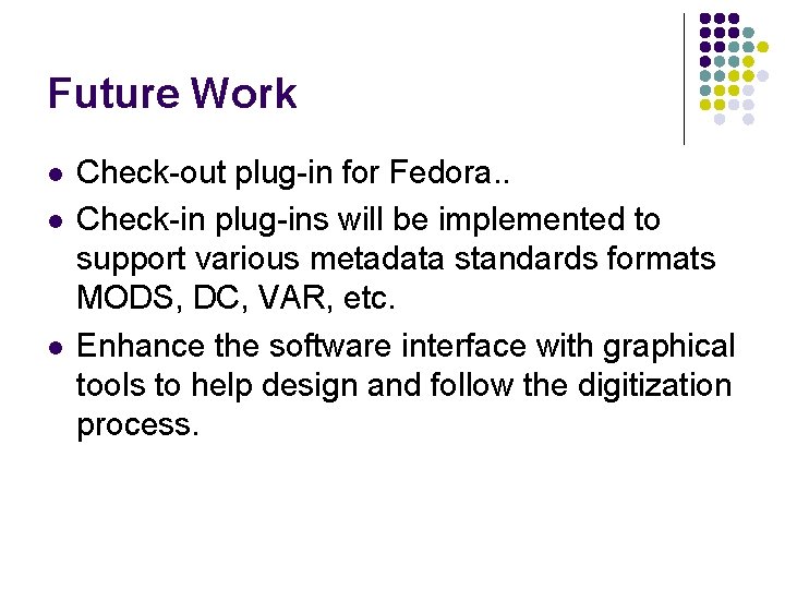 Future Work l l l Check-out plug-in for Fedora. . Check-in plug-ins will be