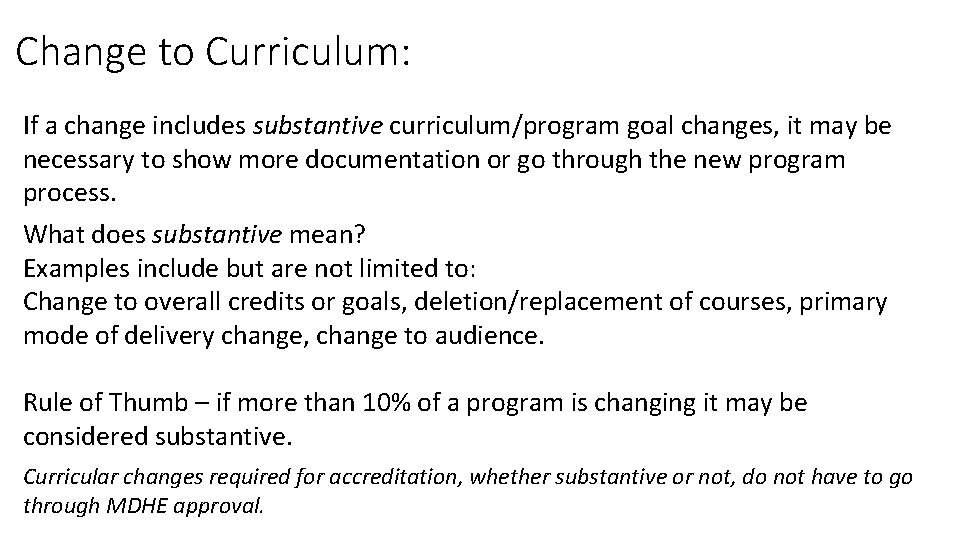Change to Curriculum: If a change includes substantive curriculum/program goal changes, it may be