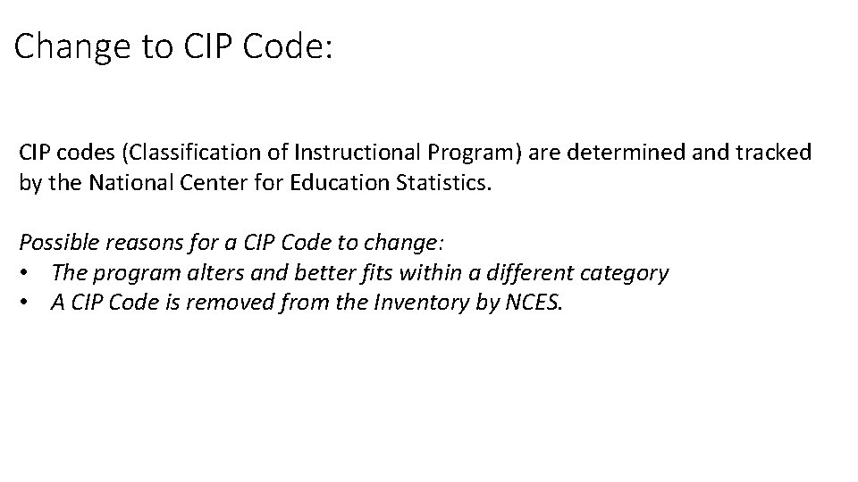Change to CIP Code: CIP codes (Classification of Instructional Program) are determined and tracked