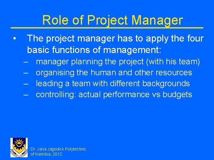 Role of Project Manager • The project manager has to apply the four basic