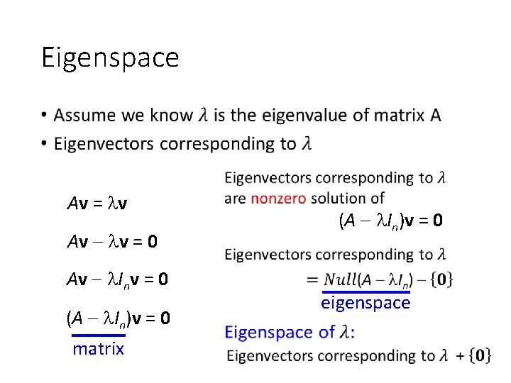 Eigenspace • Av = v Av v = 0 Av Inv = 0 (A