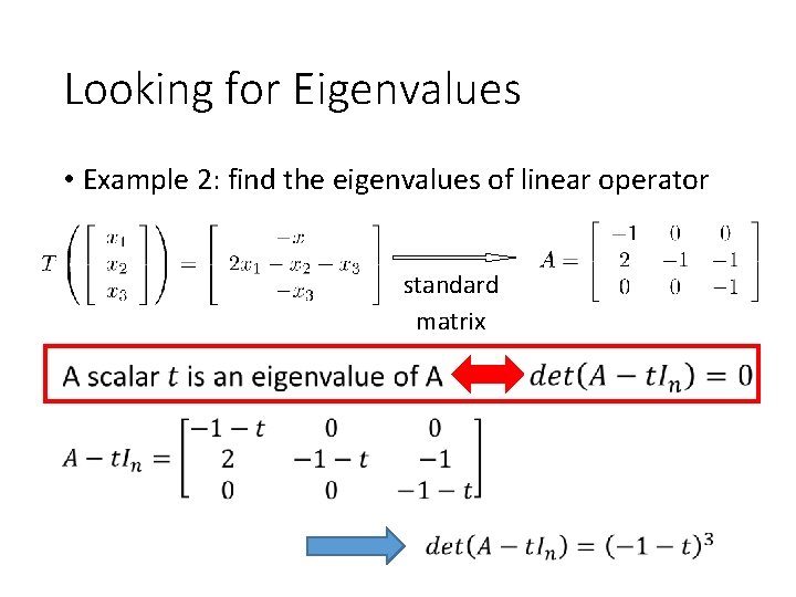 Looking for Eigenvalues • Example 2: find the eigenvalues of linear operator standard matrix