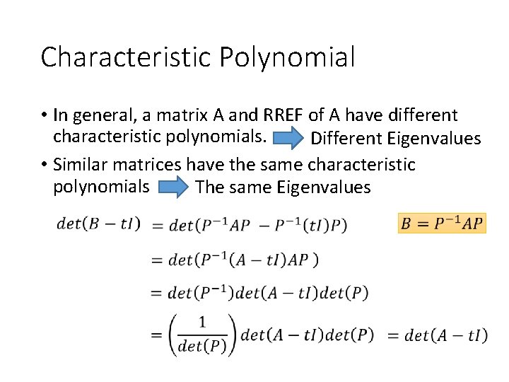 Characteristic Polynomial • In general, a matrix A and RREF of A have different