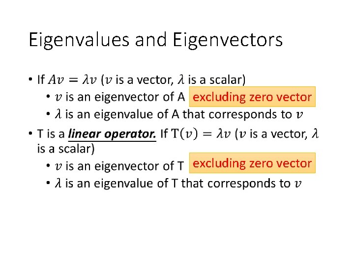 Eigenvalues and Eigenvectors • excluding zero vector 