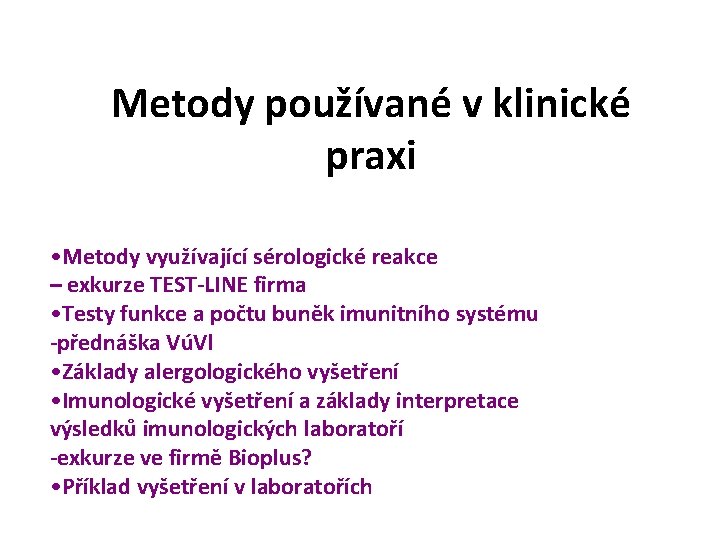 Metody používané v klinické praxi • Metody využívající sérologické reakce – exkurze TEST-LINE firma