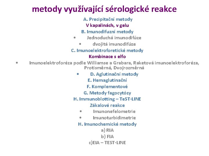 metody využívající sérologické reakce • A. Precipitační metody V kapalinách, v gelu B. Imunodifuzní