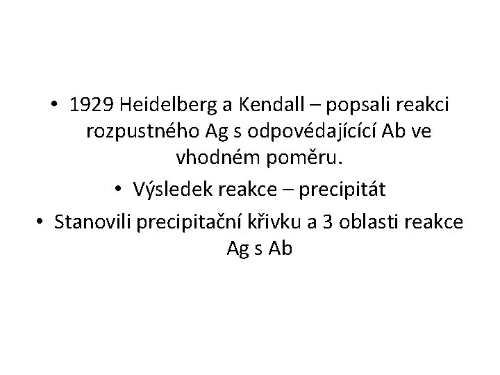  • 1929 Heidelberg a Kendall – popsali reakci rozpustného Ag s odpovédajícící Ab