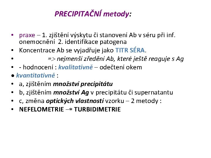 PRECIPITAČNÍ metody: • praxe – 1. zjištění výskytu či stanovení Ab v séru při