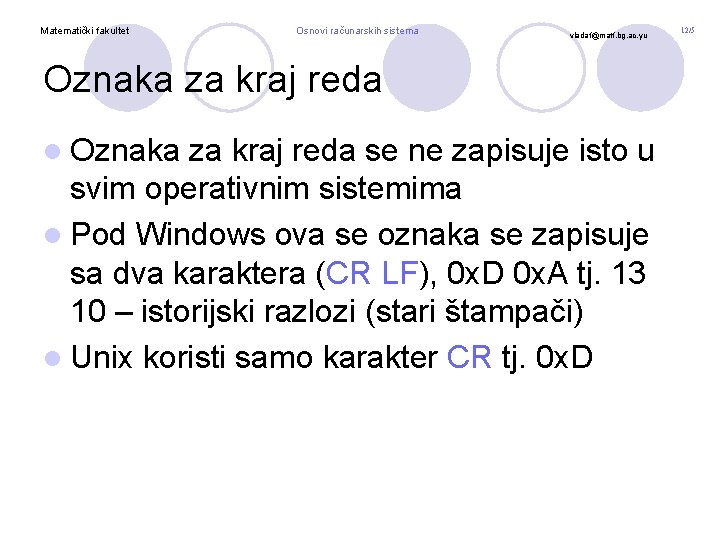 Matematički fakultet Osnovi računarskih sistema vladaf@matf. bg. ac. yu Oznaka za kraj reda l