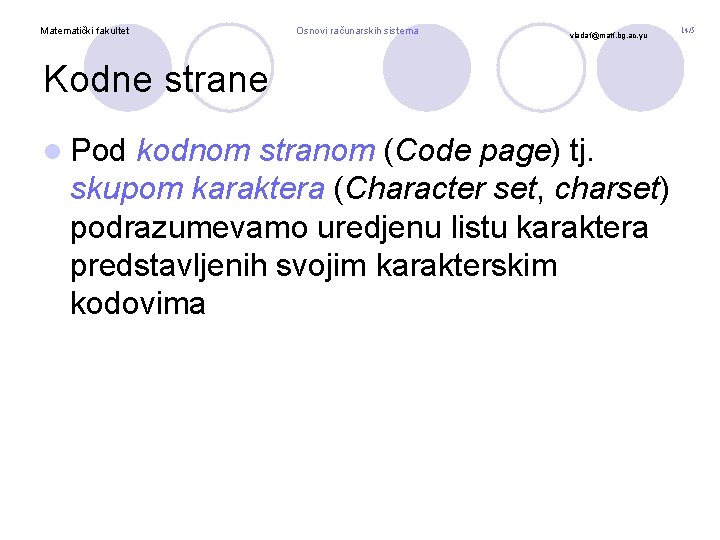 Matematički fakultet Osnovi računarskih sistema vladaf@matf. bg. ac. yu Kodne strane l Pod kodnom