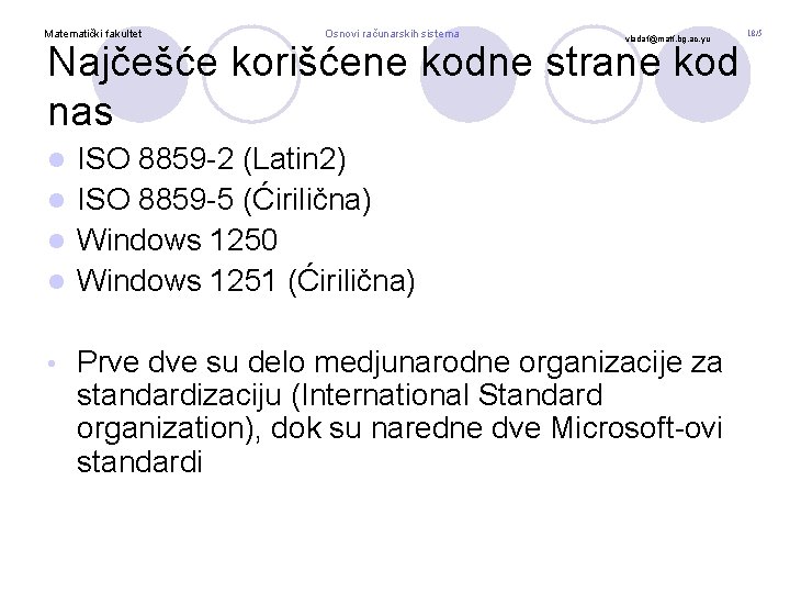 Matematički fakultet Osnovi računarskih sistema vladaf@matf. bg. ac. yu Najčešće korišćene kodne strane kod