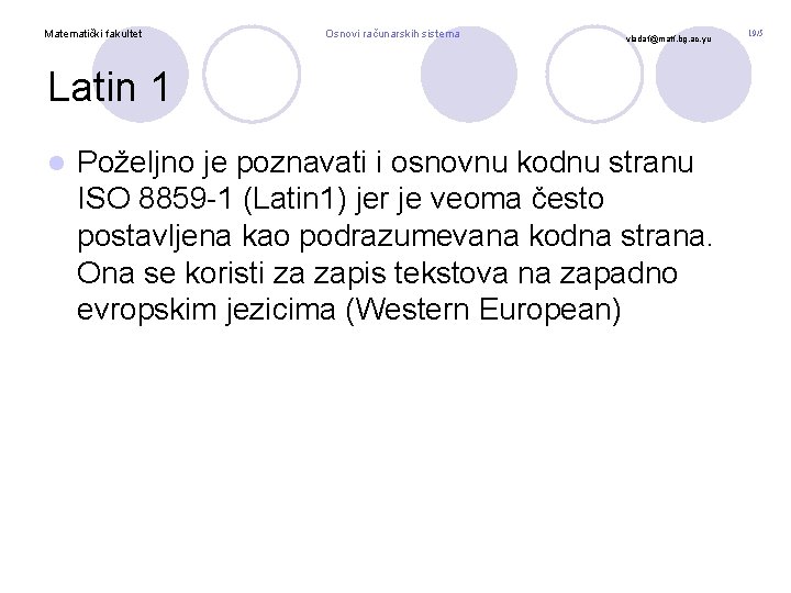 Matematički fakultet Osnovi računarskih sistema vladaf@matf. bg. ac. yu Latin 1 l Poželjno je