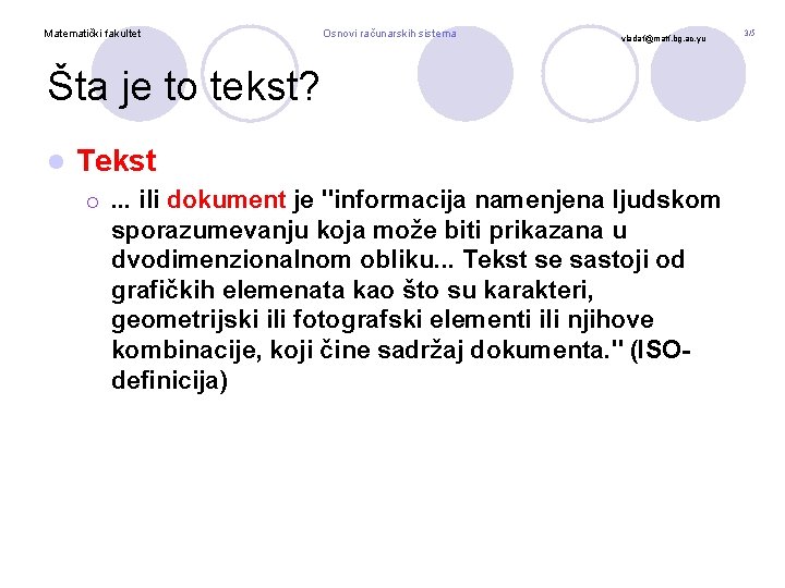 Matematički fakultet Osnovi računarskih sistema vladaf@matf. bg. ac. yu Šta je to tekst? l