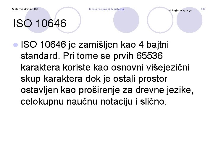Matematički fakultet Osnovi računarskih sistema vladaf@matf. bg. ac. yu ISO 10646 l ISO 10646