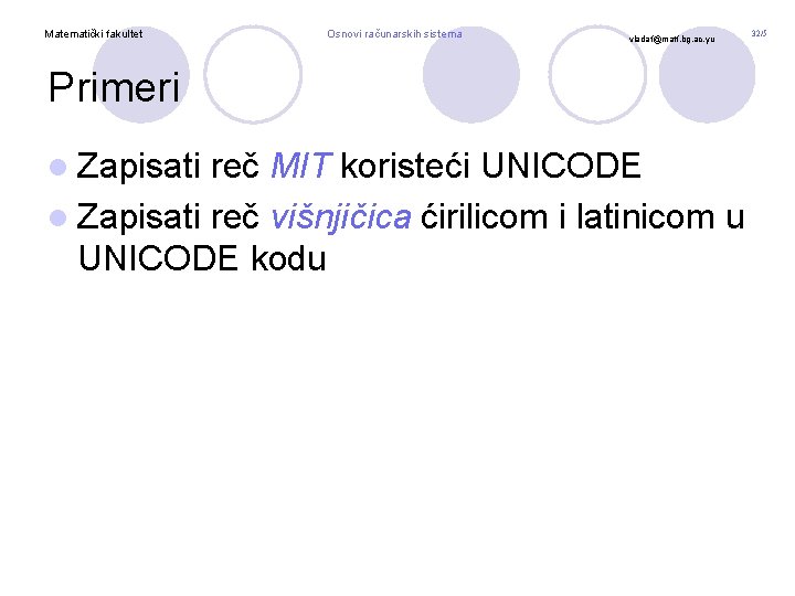 Matematički fakultet Osnovi računarskih sistema vladaf@matf. bg. ac. yu Primeri l Zapisati reč MIT