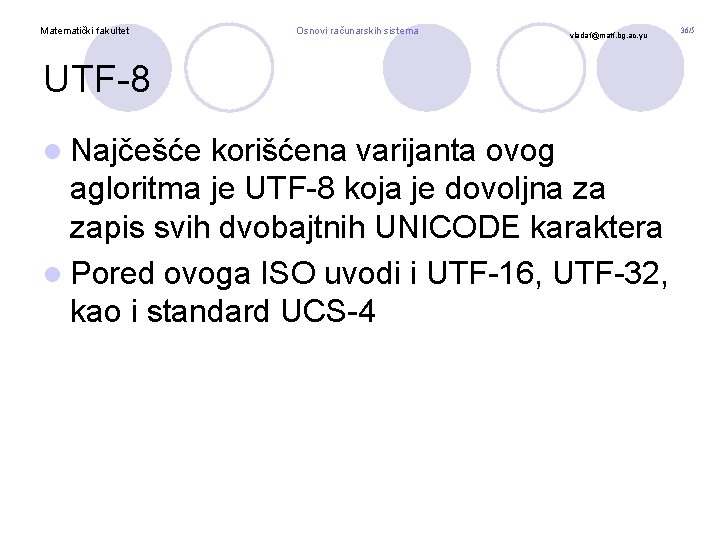 Matematički fakultet Osnovi računarskih sistema vladaf@matf. bg. ac. yu UTF-8 l Najčešće korišćena varijanta