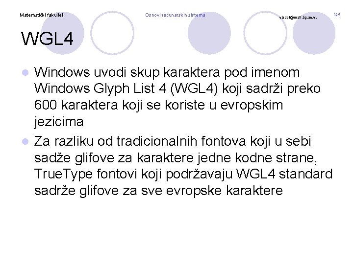 Matematički fakultet Osnovi računarskih sistema vladaf@matf. bg. ac. yu WGL 4 Windows uvodi skup