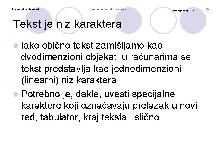 Matematički fakultet Osnovi računarskih sistema vladaf@matf. bg. ac. yu Tekst je niz karaktera l