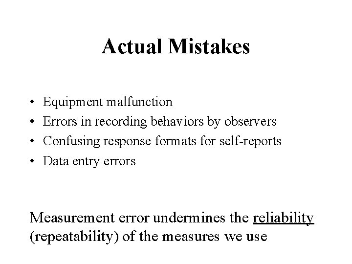 Actual Mistakes • • Equipment malfunction Errors in recording behaviors by observers Confusing response