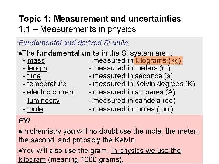 Topic 1: Measurement and uncertainties 1. 1 – Measurements in physics Fundamental and derived Topic 1: Measurement and uncertainties 1. 1 – Measurements in physics Fundamental and derived