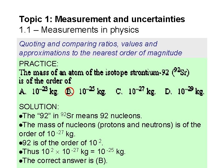 Topic 1: Measurement and uncertainties 1. 1 – Measurements in physics Quoting and comparing