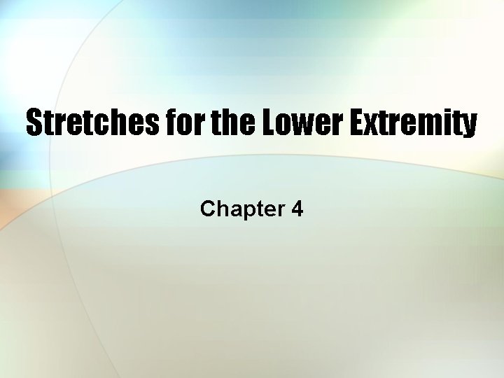 Stretches for the Lower Extremity Chapter 4 